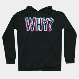 Why? Hoodie